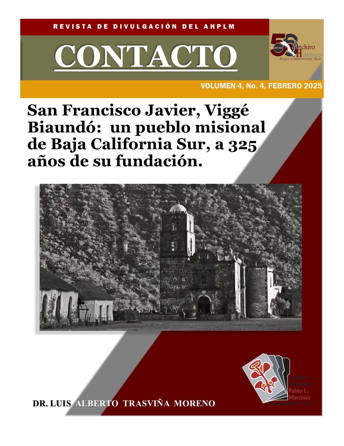 CONTACTO, REVISTA DE DIVULGACIÓN AHPLM, VOLUMEN 4 "San Francisco Javier, Viggé Biaundó: un pueblo misional de Baja California Sur, a 325 años de su fundación."