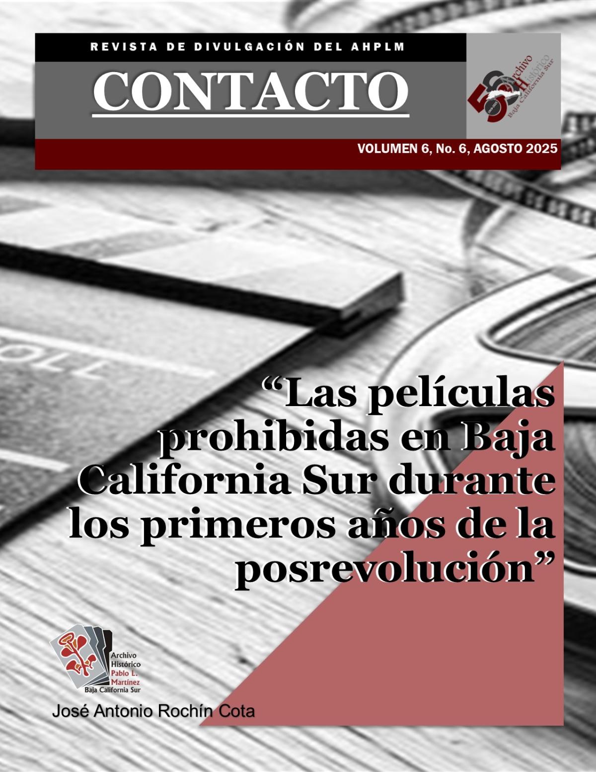 CONTACTO, REVISTA DE DIVULGACIÓN DEL AHPLM. VOLUMEN 6: "Las películas prohibidas en Baja California Sur durante los primeros años de la posrevolución"