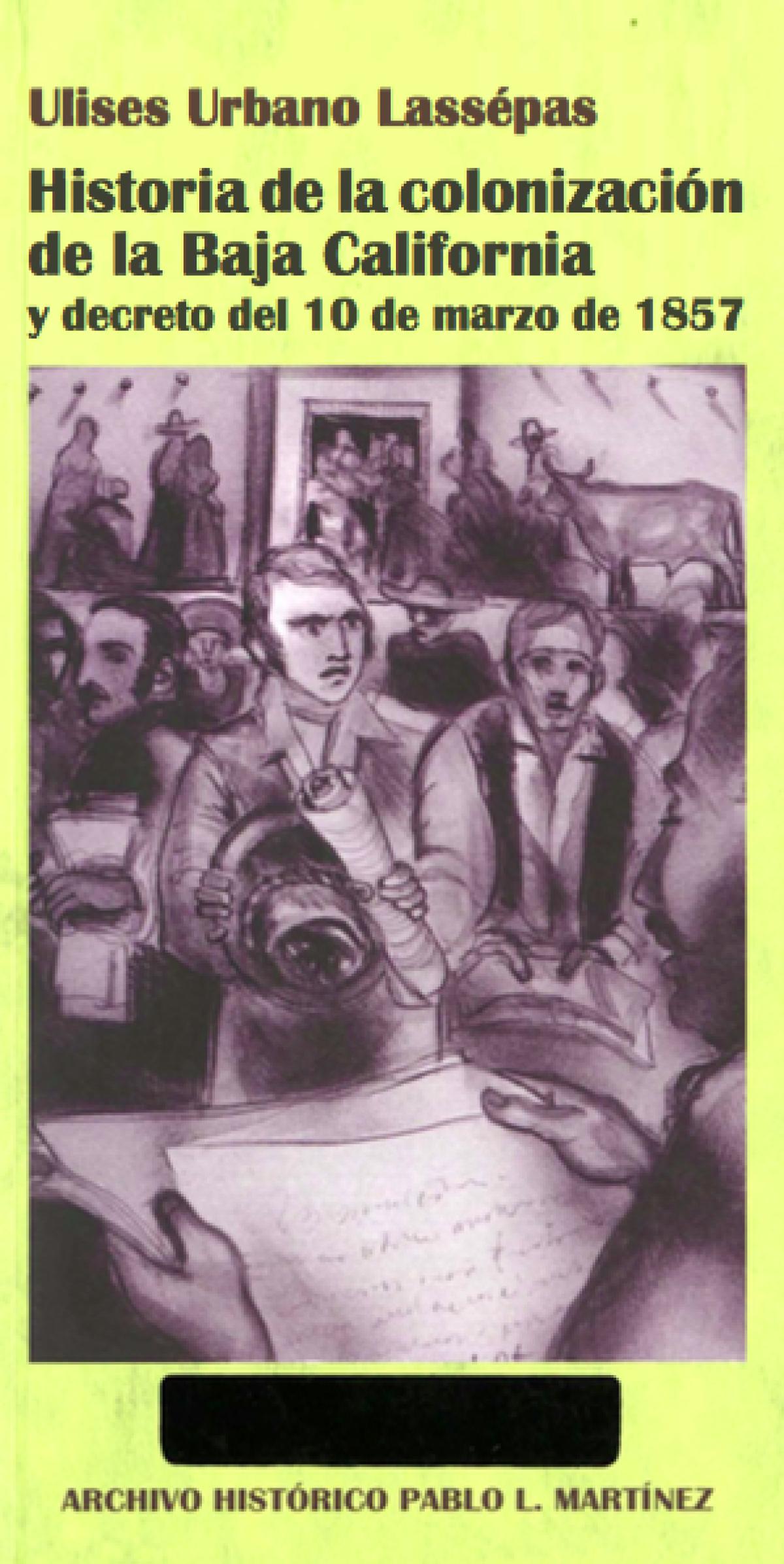 Historia de la Colonizacion de la Baja California y decreto del 10 de marzo de 1857